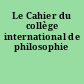 Le Cahier du collège international de philosophie