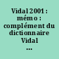 Vidal 2001 : mémo : complément du dictionnaire Vidal : tous les médicaments du dictionnaire Vidal, la liste des génériques