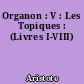 Organon : V : Les Topiques : (Livres I-VIII)