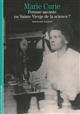 Marie Curie : femme savante ou sainte vierge de la science?