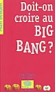Doit-on croire au Big bang ?