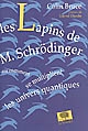 Les lapins de M. Schrödinger : ou comment se multiplient les univers quantiques