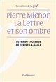 Pierre Michon : la lettre et son ombre : actes du colloque de Cerisy-la-Salle, août 2009