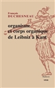 Organisme et corps organique de Leibniz à Kant