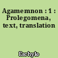 Agamemnon : 1 : Prolegomena, text, translation