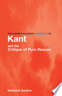 Routledge philosophy guidebook to Kant and the Critique of pure reason