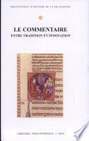 Le commentaire : entre tradition et innovation : actes du colloque international de l'Institut des traditions textuelles (Paris et Villejuif, 22-25 septembre 1999)