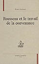 Rousseau et le travail de la convenance