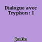 Dialogue avec Tryphon : I