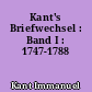 Kant's Briefwechsel : Band I : 1747-1788