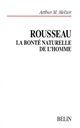 Rousseau : la bonté naturelle de l'homme : essai sur le système de pensée de Rousseau