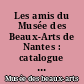 Les amis du Musée des Beaux-Arts de Nantes : catalogue des oeuvres acquises par la société et de ses dons au musée : 1920-1975