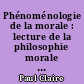 Phénoménologie de la morale : lecture de la philosophie morale d'Eric Weil