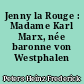 Jenny la Rouge : Madame Karl Marx, née baronne von Westphalen