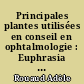 Principales plantes utilisées en conseil en ophtalmologie : Euphrasia officinalis, Plantago lanceolata, Centaurea cyanus