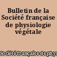 Bulletin de la Société française de physiologie végétale