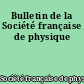 Bulletin de la Société française de physique