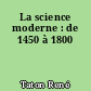 La science moderne : de 1450 à 1800