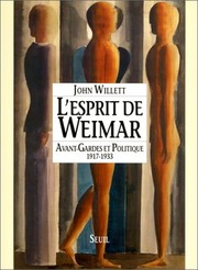 L'esprit de Weimar : avant-gardes et politique, 1917-1933