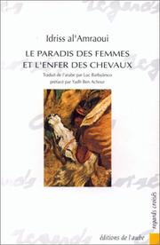 Le paradis des femmes et l'enfer des chevaux : = Tuhfat al Malik al'Aziz, bi mamlakati Bâriz : relation du voyage d'Idriss al'Amraoui à Paris