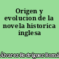 Origen y evolucion de la novela historica inglesa