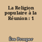 La Religion populaire à la Réunion : 1