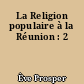 La Religion populaire à la Réunion : 2