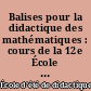 Balises pour la didactique des mathématiques : cours de la 12e École d'été de didactique des mathématiques, Corps (Isère), du 20 au 29 août 2003