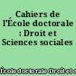 Cahiers de l'École doctorale : Droit et Sciences sociales