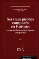 Services publics comparés en Europe : exception française, exigence européenne : rapports de séminaires établis par les élèves de la