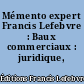 Mémento expert Francis Lefebvre : Baux commerciaux : juridique, fiscal