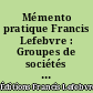 Mémento pratique Francis Lefebvre : Groupes de sociétés : juridique, fiscal, social