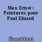 Max Ernst : Peintures pour Paul Eluard