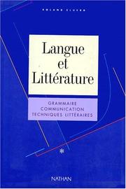 Langue et littérature : 1 : Grammaire, communication, techniques littéraires