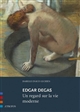 Edgar Degas : un regard sur la vie moderne