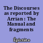 The Discourses as reported by Arrian : The Manual and fragments