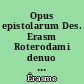 Opus epistolarum Des. Erasm Roterodami denuo recognitum et auctum per P.S. Allen et H.M. Allen, Compendium vitae P.S. Allen addidit H.W. Garrod : 3 : 1517-1519