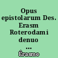 Opus epistolarum Des. Erasm Roterodami denuo recognitum et auctum per P.S. Allen et H.M. Allen, Compendium vitae P.S. Allen addidit H.W. Garrod : 7 : 1527-1528