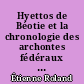 Hyettos de Béotie et la chronologie des archontes fédéraux entre 250 et 171 avant J.-C.