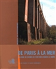 De Paris à la mer : la ligne de chemin de fer Paris-Rouen-Le Havre : Ile-de-France et Haute-Normandie