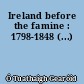 Ireland before the famine : 1798-1848 (...)