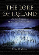 The lore of Ireland : an encyclopaedia of myth, legend and romance