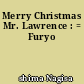 Merry Christmas Mr. Lawrence : = Furyo