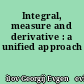 Integral, measure and derivative : a unified approach