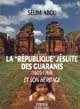 La république jésuite des Guaranís et son héritage : 1609-1768