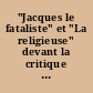 "Jacques le fataliste" et "La religieuse" devant la critique révolutionnaire (1796-1800)