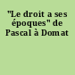 "Le droit a ses époques" de Pascal à Domat