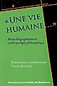 "Une vie humaine..." : récits biographiques et anthropologie philosophique