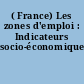 ( France) Les zones d'emploi : Indicateurs socio-économiques