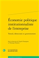 Économie politique institutionnaliste de l'entreprise : travail, démocratie et gouvernement